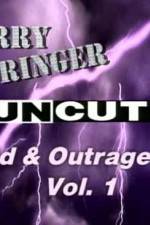 Watch Jerry Springer Wild  and Outrageous Vol 1 123MovieFree