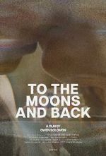 Watch To the Moons and Back (Short 2024) 123MovieFree