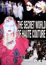 Watch The Secret World of Haute Couture 123MovieFree