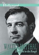 Watch Walter Matthau: Diamond in the Rough 123MovieFree