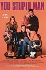 Watch You Stupid Man 123MovieFree