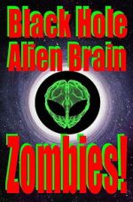 Watch Black Hole Alien Brain Zombies! 123MovieFree