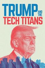 Watch Trump and the Tech Titans 123MovieFree