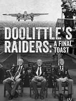 Watch Doolittle\'s Raiders: A Final Toast 123MovieFree