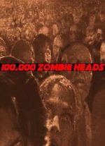 Watch 100, 000 Zombie Heads 123MovieFree