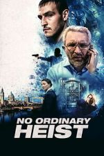 Watch No Ordinary Heist 123MovieFree