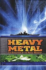 Watch Heavy Metal: The Evolution of the Naval Warship 123MovieFree