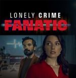 Watch Lonely Crime Fanatic 123MovieFree