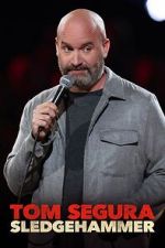 Watch Tom Segura: Sledgehammer 123MovieFree