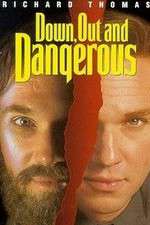 Watch Down Out & Dangerous 123MovieFree