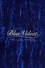 Watch Blue Velvet: The Lost Footage 123MovieFree