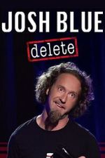 Watch Josh Blue: Delete 123MovieFree