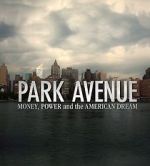 Watch Park Avenue: Money, Power and the American Dream 123MovieFree