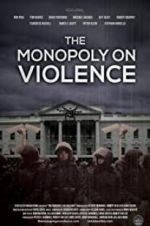 Watch The Monopoly on Violence 123MovieFree