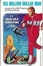 Watch The Six Million Dollar Man: The Solid Gold Kidnapping 123MovieFree