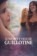 Watch Sorority House Guillotine 123MovieFree