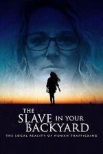 Watch The Slave in Your Backyard: The Local Reality of Human Trafficking 123MovieFree