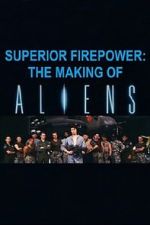 Watch Superior Firepower: The Making of \'Aliens\' 123MovieFree