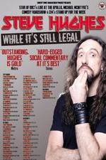 Watch Steve Hughes: While It's Still Legal 123MovieFree
