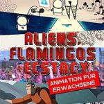 Watch Aliens, Flamingos & Ecstasy 123MovieFree