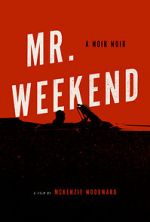 Watch Mr. Weekend 123MovieFree