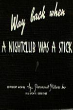 Watch Way Back When a Nightclub Was a Stick 123MovieFree