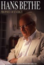 Watch Hans Bethe: Prophet of Energy 123MovieFree
