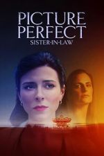 Watch Picture Perfect Sister-in-Law 123MovieFree