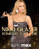 Watch Nikki Glaser: Someday You'll Die (TV Special 2024) 123MovieFree