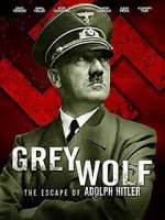 Watch Grey Wolf: Hitler's Escape to Argentina 123MovieFree