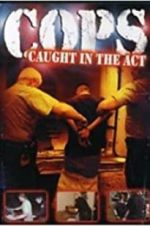 Watch COPS: Caught in the Act 123MovieFree