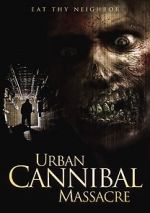Watch Urban Cannibal Massacre 123MovieFree