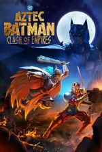 Watch Aztec Batman: Clash of Empires 123MovieFree