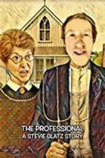 Watch The Professional: A Stevie Blatz Story 123MovieFree
