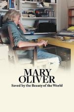 Watch Mary Oliver: Saved by the Beauty of the World 123MovieFree