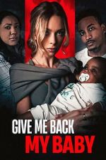 Watch Give Me Back My Baby 123MovieFree