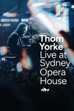Watch Thom Yorke Live at Sydney Opera House 123MovieFree