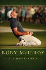 Watch Rory McIlroy: The Masters Wait 123MovieFree