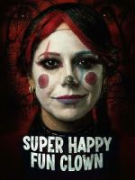 Watch Super Happy Fun Clown 123MovieFree