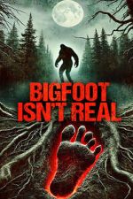 Watch Bigfoot Isn\'t Real 123MovieFree