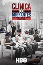 Watch Cl�nica de Migrantes: Life, Liberty, and the Pursuit of Happiness 123MovieFree