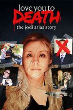 Watch Love You to Death: The Jodi Arias Story 123MovieFree