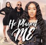 Watch He Played Me 123MovieFree