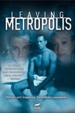 Watch Leaving Metropolis 123MovieFree