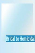 Watch Bridal To Homicidal 123MovieFree