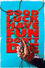 Watch Good Luck, Have Fun, Don\'t Die 123MovieFree