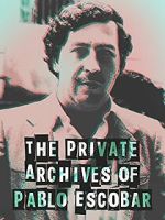 Watch The Private Archives of Pablo Escovar 123MovieFree