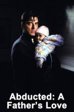 Watch Abducted A Fathers Love 123MovieFree