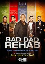 Watch Bad Dad Rehab 123MovieFree