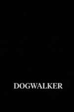 Watch Dogwalker 123MovieFree